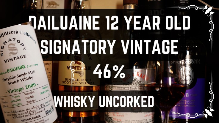 Dailuaine 12 Year – Signatory Vintage 2009 at 46%&nbsp;Review