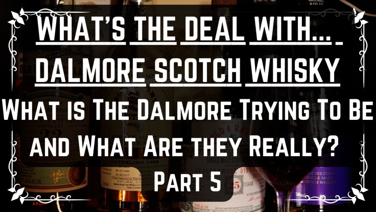 The Dalmore – Is It Actually Good? | Whisky Reviews and Conclusions (PART&nbsp;5)